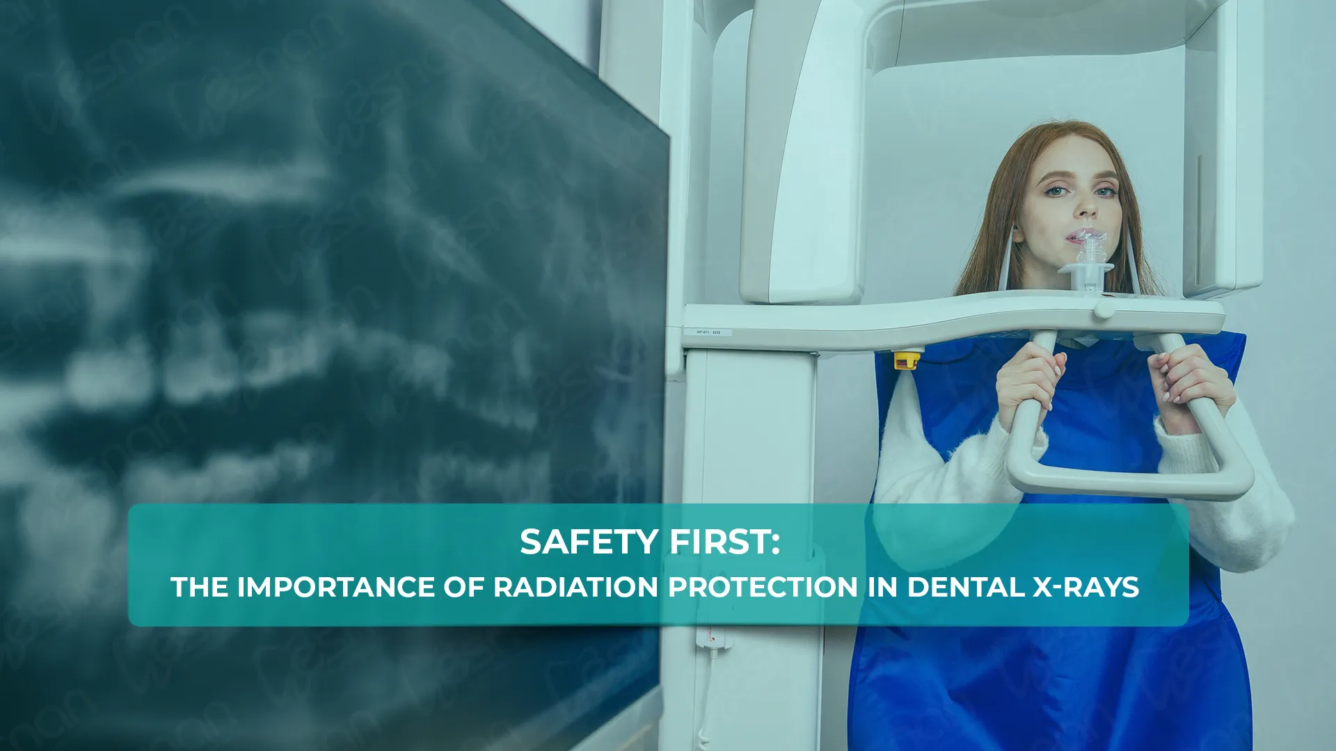 Discover the importance of radiation protection in dental X-rays with Esnan for patient safety and healthcare professionals.