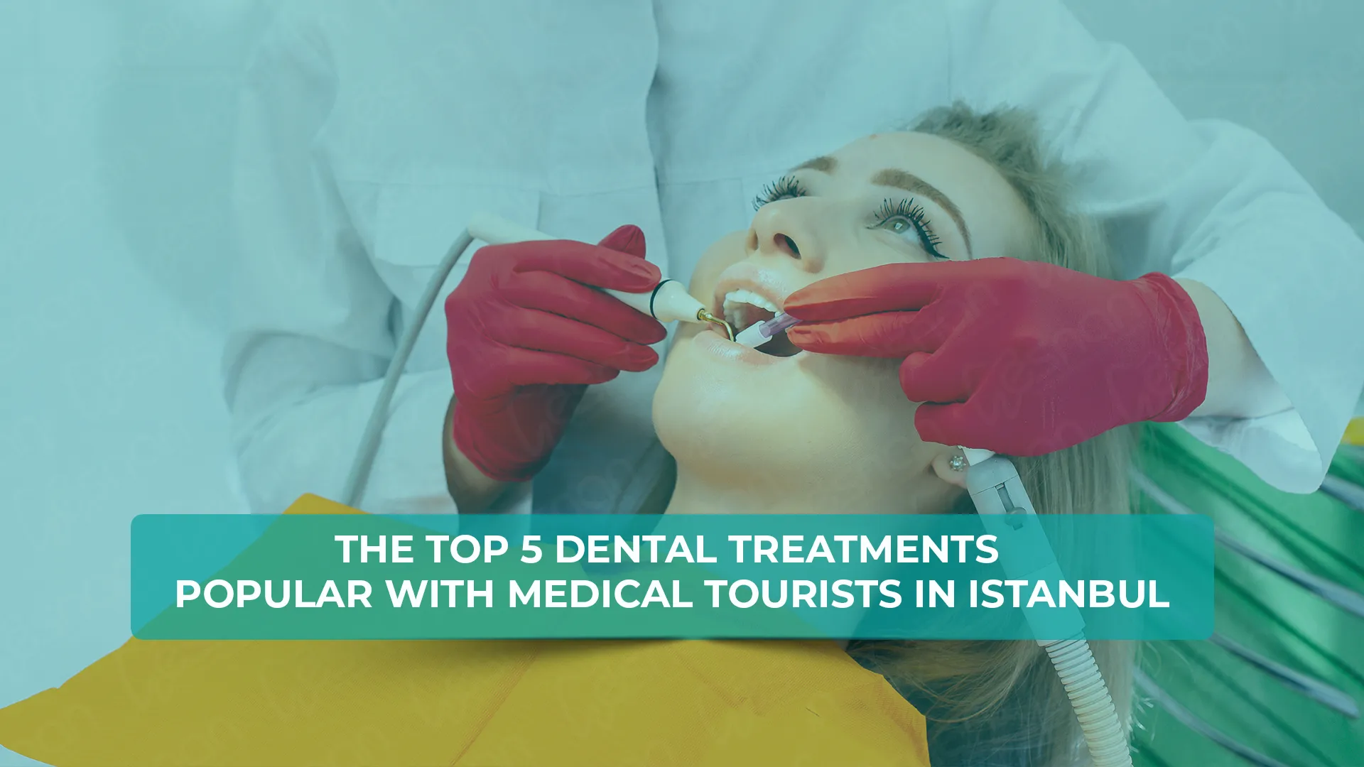 Top 5 dental treatments popular with medical tourists in Istanbul