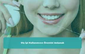 Diş İpi Kullanımının Önemini Anlamak