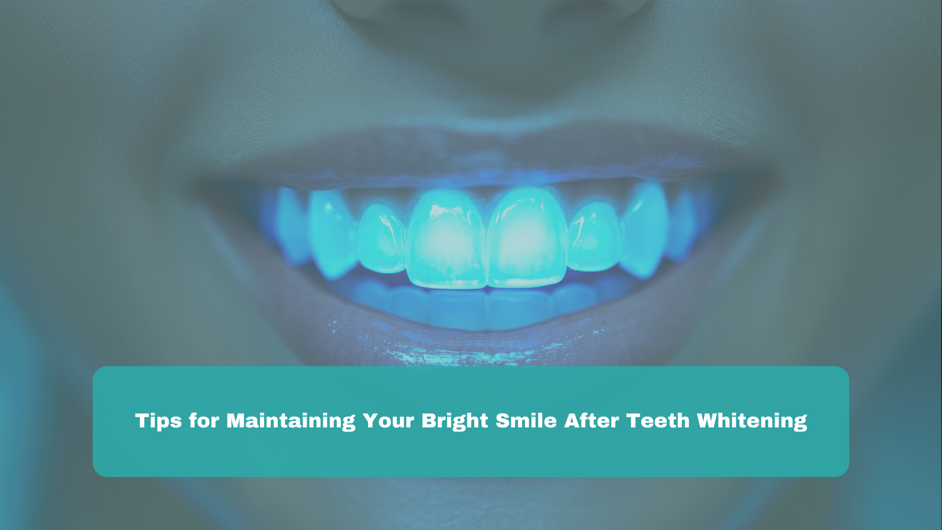 Tips for Maintaining Your Bright Smile After Teeth Whitening