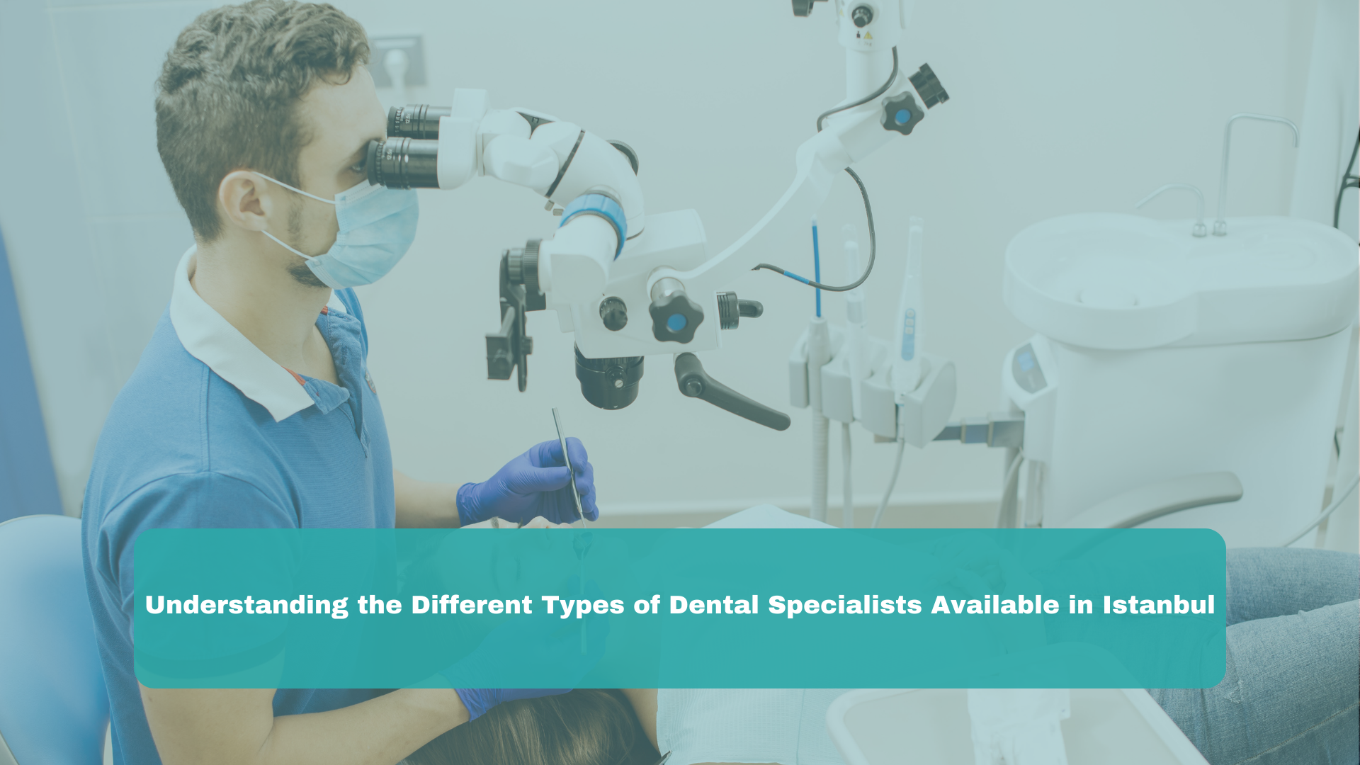 Understanding the Different Types of Dental Specialists Available in Istanbul