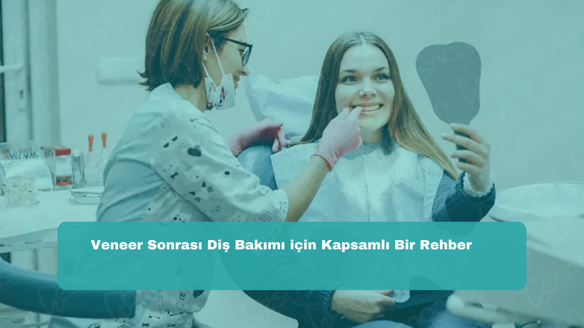 Veneer Sonrası Diş Bakımı için Kapsamlı Bir Rehber